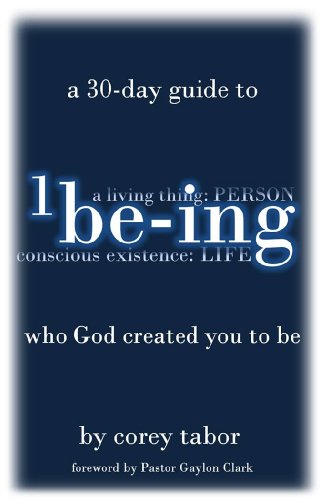 Imagen de archivo de Being : a 30-Day Guide to Being Who God Created You to Be a la venta por Mahler Books