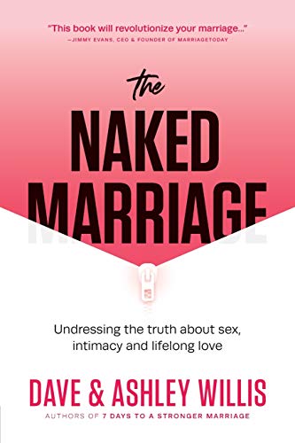 Stock image for The Naked Marriage: Undressing the truth about sex, intimacy and lifelong love for sale by ThriftBooks-Phoenix