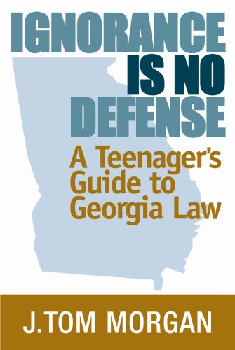 Stock image for Ignorance is No Defense: A Teenager's Guide to Georgia Law for sale by SecondSale