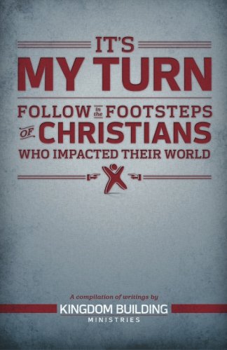 Stock image for It's My Turn: Follow in the Footsteps of Christians Who Impacted Their World for sale by BookHolders