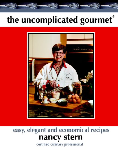 The Uncomplicated Gourmet: Easy, Elegan and Economical Recipes (9780981940458) by Stern, Nancy