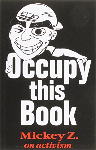 Beispielbild fr Occupy This Book: Mickey Z. on Activism zum Verkauf von Montclair Book Center