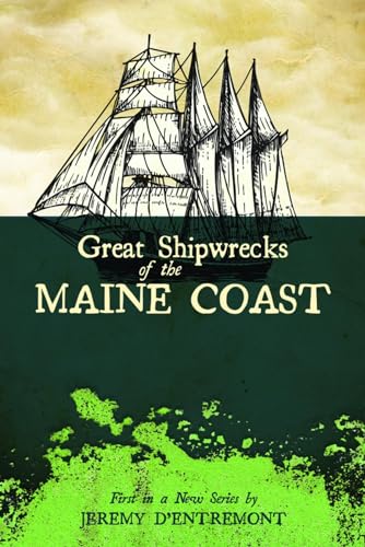 Beispielbild fr Great Shipwrecks of the Maine Coast (Maritime) zum Verkauf von Blue Vase Books