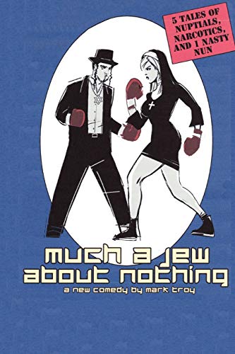 Much a Jew About Nothing - Five Short Plays - Mark Troy