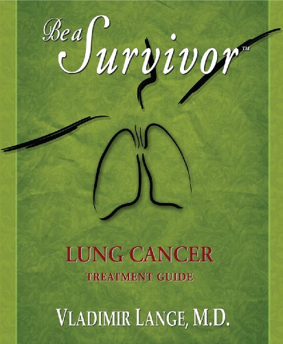 Stock image for Be a Survivor: Lung Cancer Treatment Guide for sale by ThriftBooks-Dallas