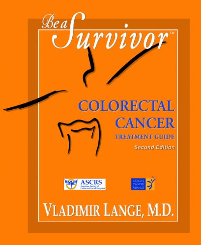 Beispielbild fr Be a Survivor - Colorectal Cancer Treatment Guide : Colorectal Cancer Treatment Guide zum Verkauf von Better World Books