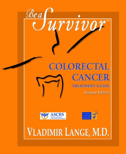 Stock image for Be a Survivor: Colorectal Cancer Treatment Guide for sale by ThriftBooks-Dallas