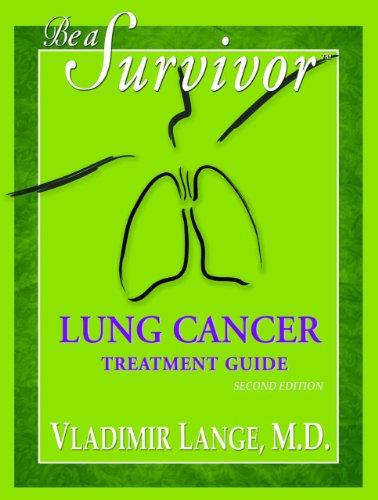 9780981948973: Be a Survivor: Lung Cancer Treatment Guide, New Revised Edition (Vladimir Lange)