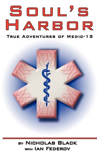 Stock image for Soul's Harbor : True Adventures of Medic-13 for sale by Better World Books