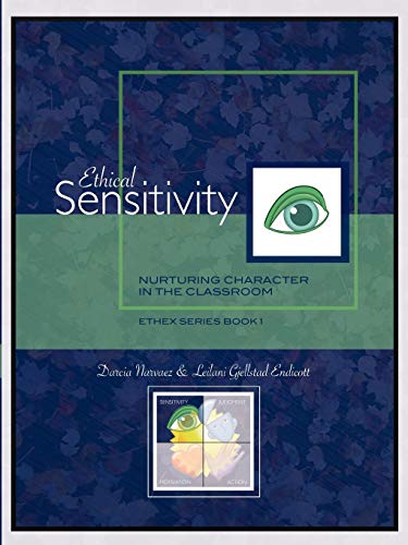 Ethical Sensitivity: Nurturing Character in the Classroom, EthEx Series Book 1 (9780981950105) by Narvaez, Darcia; Endicott, Leilani Gjellstad