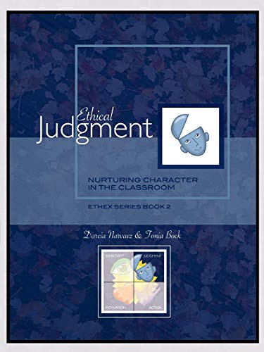 Ethical Judgment: Nurturing Character in the Classroom, Ethex Series Book 2 (9780981950112) by Narvaez PhD, Professor Of Psychology Darcia; Bock, Tonia