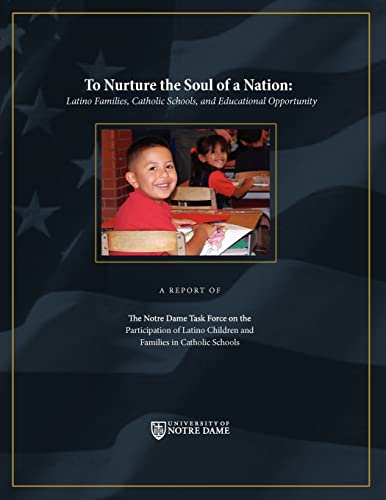 Beispielbild fr To Nurture the Soul of a Nation: Latino Families, Catholic Schools, and Educational Opportunity zum Verkauf von Wonder Book