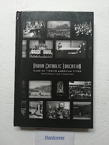 Stock image for Urban Catholic Education: Tales of Twelve American Cities for sale by GF Books, Inc.
