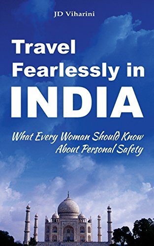 Imagen de archivo de Travel Fearlessly in India: What Every Woman Should Know About Personal Safety (Enjoying India Guides) a la venta por Goodwill of Colorado