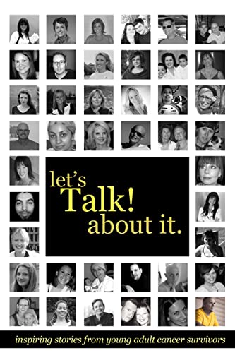 Imagen de archivo de Let's Talk About It: Inspiring Stories From Young Adult Cancer Survivors a la venta por SecondSale