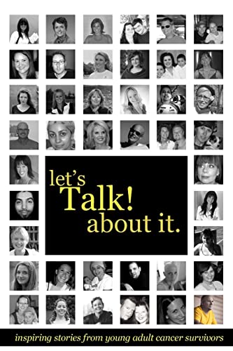 Stock image for Let's Talk About It: Inspiring Stories From Young Adult Cancer Survivors for sale by SecondSale