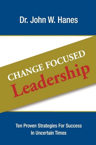 Beispielbild fr Change Focused Leadership : Ten Proven Strategies for Success in Uncertain Times zum Verkauf von Better World Books: West