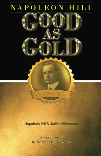 Napoleon Hill: Good as Gold (9780981951164) by Hill, Napoleon; Williamson, Judith