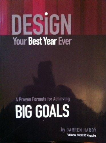 Stock image for Design Your Best Year Ever, A Proven Formula for Achieving Big Goals for sale by HPB Inc.