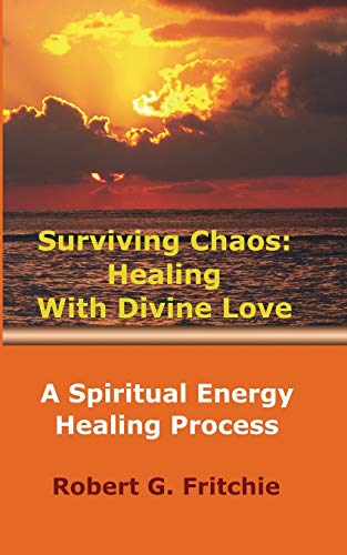 Stock image for Surviving Chaos: Healing with Divine Love for sale by ThriftBooks-Dallas