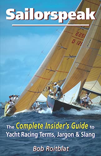 Beispielbild fr Sailorspeak: The Complete Insider's Guide to Yacht Racing Terms, Jargon & Slang zum Verkauf von Bookmans