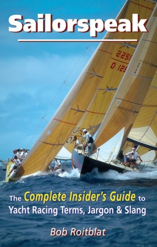 Imagen de archivo de Sailorspeak: The Complete Insider's Guide to Yacht Racing Terms, Jargon & Slang a la venta por Bookmans