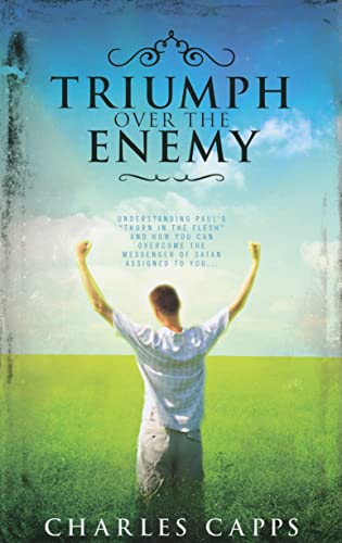 Beispielbild fr Triumph over the Enemy: Understanding Paul's "Thorn in the Flesh" and How You Can Overcome the Messenger of Satan Assigned to You zum Verkauf von Front Cover Books