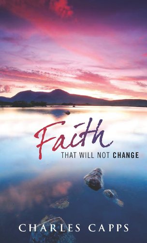 Beispielbild fr Faith That Will Not Change zum Verkauf von Jenson Books Inc