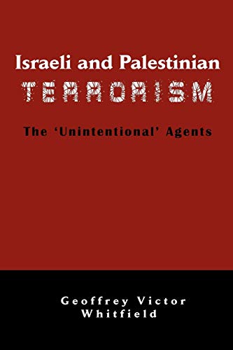 Stock image for Israeli and Palestinian Terrorism: The 'Unintentional' Agents for sale by Lucky's Textbooks