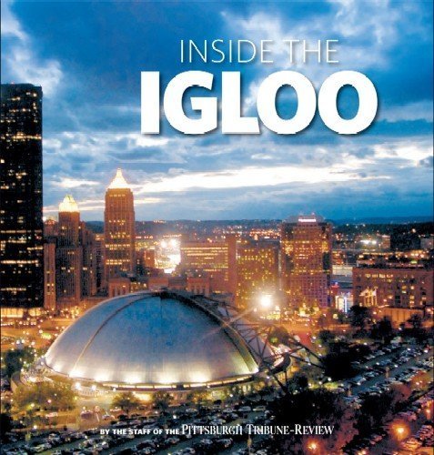 Stock image for Inside the Igloo: Pittsburgh's Favorite Gathering Place for sale by ThriftBooks-Dallas