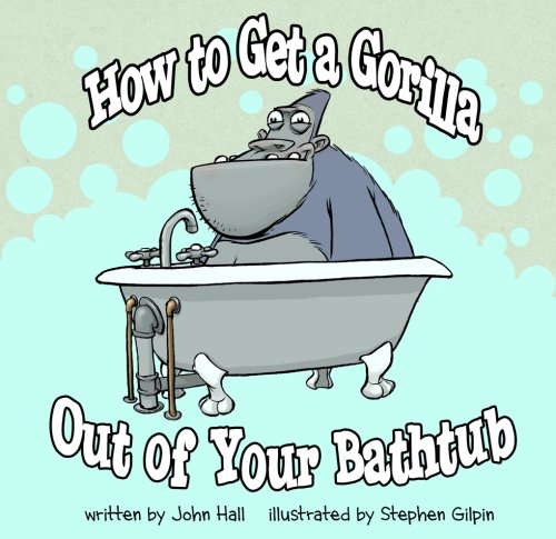 9780981959511: How to Get a Gorilla Out of Your Bathtub