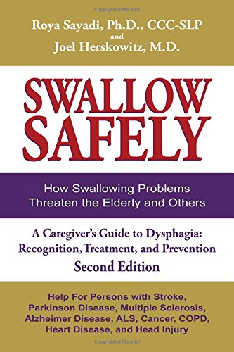 Beispielbild fr Swallow Safely. How Swallowing Problems Threaten the Elderly and Others. A Caregiver's Guide Dysphagia: Recognition, Treatment, and Prevention (Second Edition) zum Verkauf von SecondSale