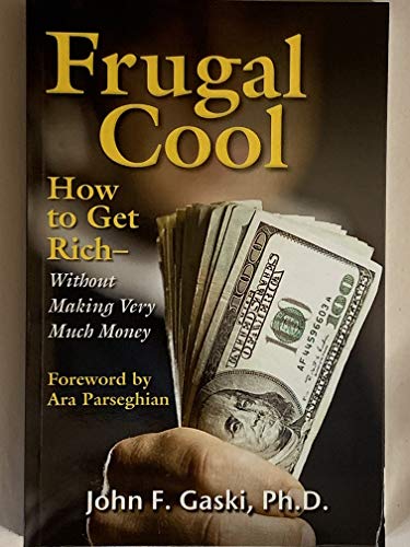 Stock image for Frugal Cool : How to Get Rich witout Making Very Much Money for sale by Better World Books