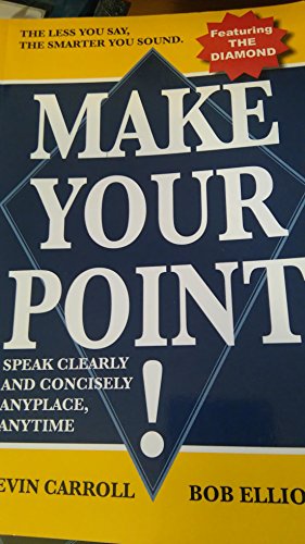 Beispielbild fr Make Your Point! : How to Speak Clearly and Concisely Anyplace Anytime zum Verkauf von Better World Books