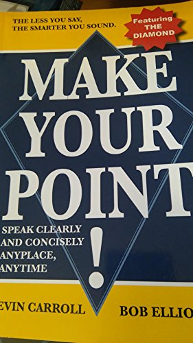 Imagen de archivo de Make Your Point! : How to Speak Clearly and Concisely Anyplace Anytime a la venta por Better World Books