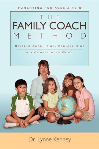 Stock image for The Family Coach Method: Raising Good, Kind, Ethical Kids 3 to 8 (in a Complicated World) for sale by SecondSale