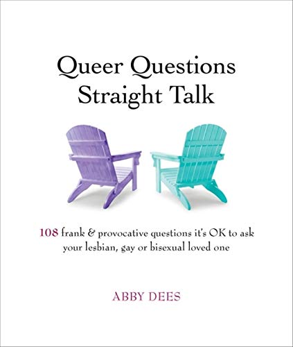 Beispielbild fr Queer Questions Straight Talk : 108 Frank, Provocative Questions It's OK to Ask Your Lesbian, Gay or Bi Loved One zum Verkauf von Better World Books: West