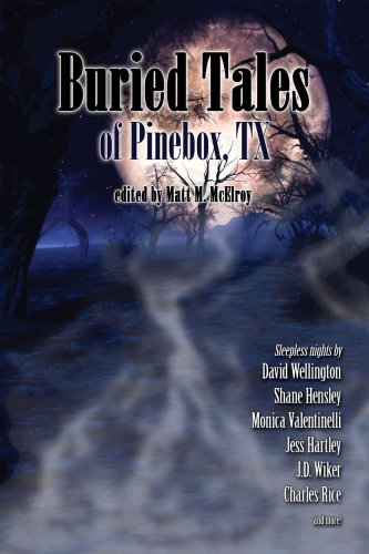 Buried Tales of Pinebox, Texas (9780981963723) by David Wellington; Derek Gunn; Jess Hartley