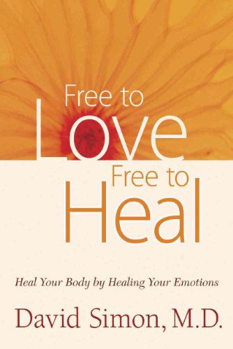 Stock image for Free to Love, Free to Heal : Heal Your Body by Healing Your Emotions for sale by Better World Books