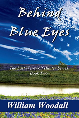 Imagen de archivo de Behind Blue Eyes (The Last Werewolf Hunter, Book 2) a la venta por Russell Books