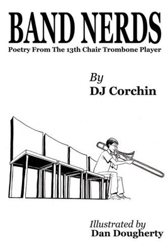 9780981964508: Band Nerds Poetry from the 13th Chair Trombone Player