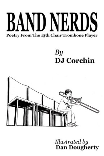 Imagen de archivo de Band Nerds Poetry from the 13th Chair Trombone Player a la venta por Half Price Books Inc.