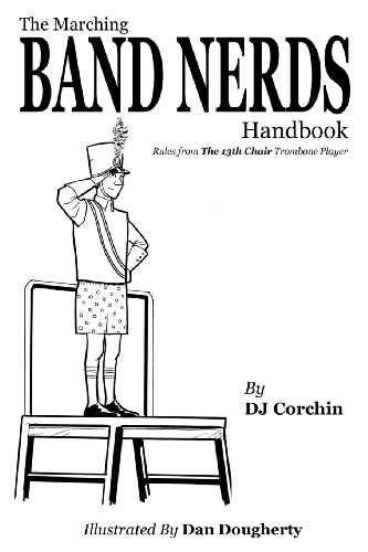 Stock image for The Marching Band Nerds Handbook: Rules from the 13th Chair Trombone Player for sale by Gulf Coast Books
