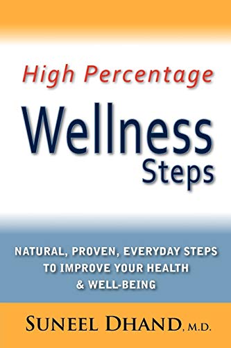 Beispielbild fr High Percentage Wellness Steps: Natural, Proven, Everyday Steps to Improve Your Health & Well-being zum Verkauf von SecondSale