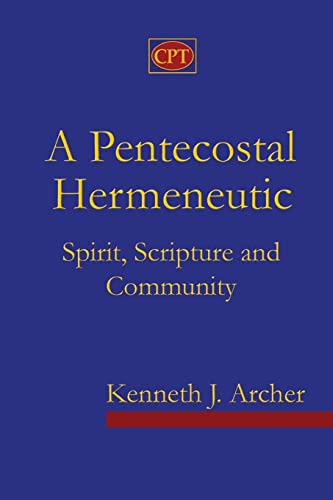 9780981965116: A Pentecostal Hermeneutic: Spirit, Scripture And Community