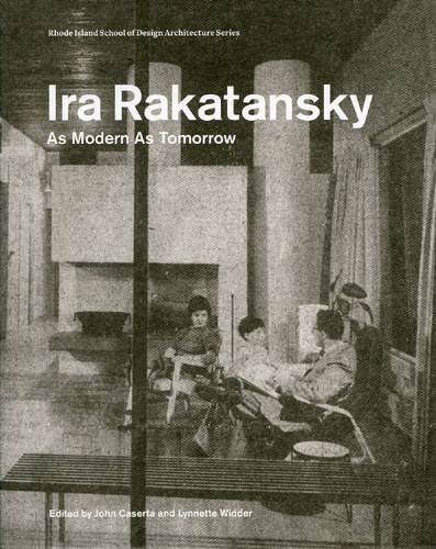 Stock image for Ira Rakatansky: As Modern As Tomorrow. for sale by Magers and Quinn Booksellers