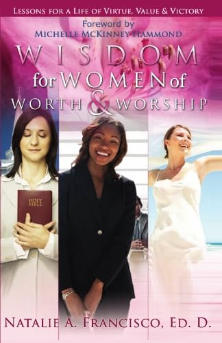 Imagen de archivo de Wisdom for Women of Worth and Worship: Lessons for a Life of Value, Virtue & Victory a la venta por HPB-Diamond