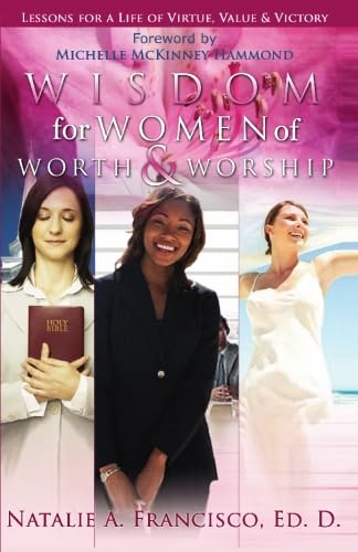 Stock image for Wisdom for Women of Worth and Worship: Lessons for a Life of Value, Virtue & Victory for sale by HPB-Diamond