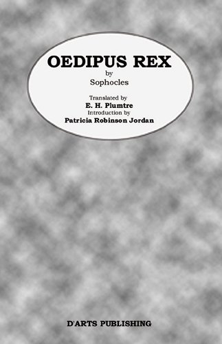 Oedipus Rex by Sophocles (9780981967301) by Sophocles; Translated By E. H. Plumtre; Introduction By Patricia Robinson Jordan