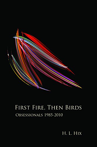 Stock image for First Fire, Then Birds: Obsessionals 1985-2010 for sale by ThriftBooks-Atlanta